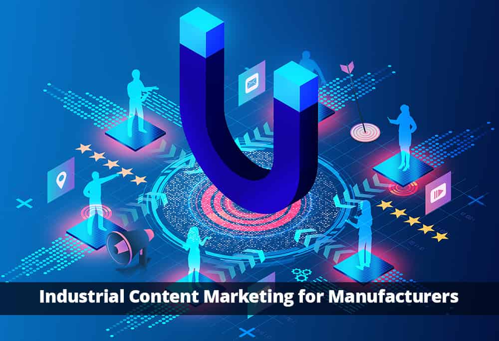 Industrial content marketing for manufacturers